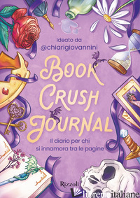 BOOK CRUSH JOURNAL. IL DIARIO PER CHI SI INNAMORA TRA LE PAGINE