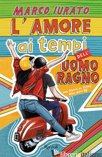 AMORE AI TEMPI DELL'UOMO RAGNO. UNA STORIA AL RITMO DEGLI ANNI 90 (L')