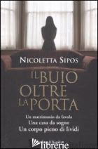 BUIO OLTRE LA PORTA. UN MATRIMONIO DA FAVOLA. UNA CASA DA SOGNO. UN CORPO PIENO 