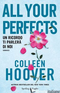 ALL YOUR PERFECTS. UN RICORDO TI PARLERA' DI NOI - HOOVER COLLEEN