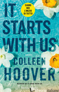 IT STARTS WITH US. SIAMO NOI L'INIZIO DI TUTTO - HOOVER COLLEEN
