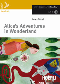 ALICE'S ADVENTURES IN WONDERLAND. CON CD-AUDIO - CARROLL LEWIS; PARODI L. (CUR.); VALLACCO M. (CUR.)