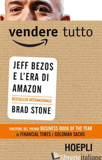 VENDERE TUTTO. JEFF BEZOS E L'ERA DI AMAZON di STONE BRAD