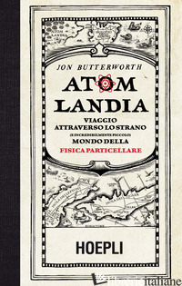 ATOMLANDIA. VIAGGIO ATTRAVERSO LO STRANO (E INCREDIBILMENTE PICCOLO) MONDO DELLA di BUTTERWORTH JON