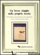 BREVE VIAGGIO NELLA PROPRIA MENTE. CONSULTAZIONI PSICOANALITICHE CON ADOLESCENTI - ADAMO S. M. (CUR.)