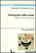 PEDAGOGIA DELLA SALUTE. SAGGIO SULL'EDUCAZIONE SANITARIA - BECCASTRINI STEFANO; NANNICINI M. PAOLA; PIRAS GIUSEPPINO