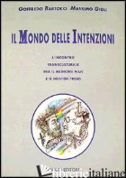 MONDO DELLE INTENZIONI. L'INCONTRO TRANSCULTURALE FRA IL MEDICINE MAN E IL DOKTO - BARTOCCI GOFFREDO; GIGLI MASSIMO