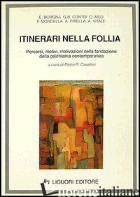 ITINERARI NELLA FOLLIA. PERCORSI, MOTIVI, MOTIVAZIONI NELLA FONDAZIONE DELLA PSI - CAVALLERI P. R. (CUR.)