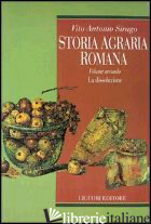 STORIA AGRARIA ROMANA. VOL. 2: LA DISSOLUZIONE - SIRAGO VITO A.