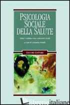 PSICOLOGIA SOCIALE DELLA SALUTE. SALUTE E MALATTIA COME COSTRUZIONI SOCIALI - PETRILLO GIOVANNA