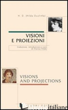 VISIONI E PROIEZIONI. TESTO INGLESE A FRONTE - DOOLITTLE HILDA; VITALE M. (CUR.)
