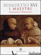 MAESTRI. FRANCESCANI E DOMENICANI (I) - BENEDETTO XVI (JOSEPH RATZINGER)