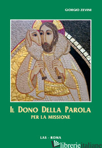 DONO DELLA PAROLA PER LA MISSIONE (IL) - ZEVINI GIORGIO