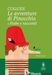 AVVENTURE DI PINOCCHIO-FIABE E RACCONTI. EDIZ. INTEGRALE (LE) di COLLODI CARLO