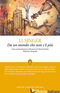 DA UN MONDO CHE NON C'E' PIU'. EDIZ. INTEGRALE - SINGER ISRAEL JOSHUA