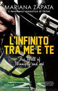 INFINITO TRA ME E TE. THE WALL OF WINNIPEG AND ME (L') - ZAPATA MARIANA