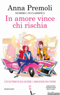 IN AMORE VINCE CHI RISCHIA - PREMOLI ANNA