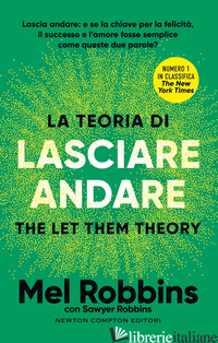 TEORIA DI LASCIARE ANDARE. THE LET THEM THEORY (LA) di ROBBINS MEL; ROBBINS SAWYER