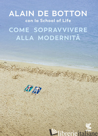 COME SOPRAVVIVERE ALLA MODERNITA' - BOTTON ALAIN DE