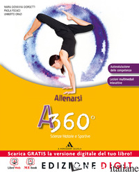 A 360°. ALLENARSI. PER LE SCUOLE SUPE RIORI. CON DVD. CON ESPANSIONE ONLINE - GIORGETTI GIOVANNA; FOCACCI PAOLA; ORAZI UUMBERTO