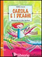 CAROLA E I DRAGHI - GALLO SOFIA; SQUILLACE ELISA