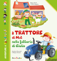 TRATTORE DI MAT NELLA FATTORIA DI GIULIO. EDIZ. A COLORI (IL) di SORTI MONICA; ANGELINA SILVIA; ZANONCELLI ANASTASIA; SCALONE STEFANIA