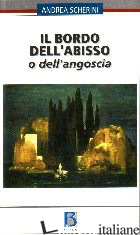 BORDO DELL'ABISSO O DELL'ANGOSCIA (IL) - SCHERINI ANDREA