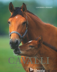 CAVALLI. RAZZE, ORIGINI E CURIOSITA' - SWINNEY NICOLA JANE