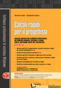 CALCOLI RAPIDI PER IL PROGETTISTA. CON SOFTWARE. VOL. 1 - CALVO VINCENZO; SCALORA ELISABETTA