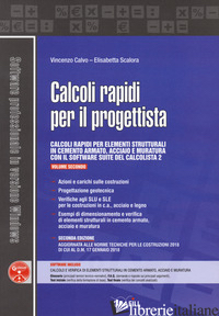 CALCOLI RAPIDI PER IL PROGETTISTA. CON SOFTWARE. VOL. 2 - CALVO VINCENZO; SCALORA ELISABETTA