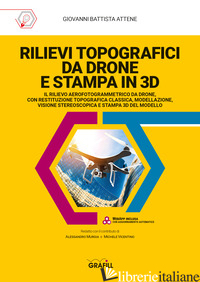 RILIEVI TOPOGRAFICI DA DRONE E STAMPA IN 3D. CON SOFTWARE - ATTENE GIOVANNI BATTISTA