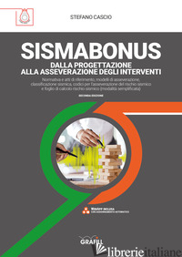 SISMABONUS. DALLA PROGETTAZIONE ALLA ASSEVERAZIONE DEGLI INTERVENTI. CON ESPANSI - CASCIO STEFANO