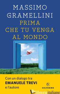 PRIMA CHE TU VENGA AL MONDO - GRAMELLINI MASSIMO