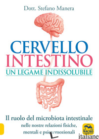 CERVELLO INTESTINO: UN LEGAME INDISSOLUBILE. IL RUOLO DEL MICROBIOTA INTESTINALE - MANERA STEFANO