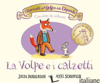 RACCONTI DEL BOSCO DELLE GHIANDE. LA VOLPE E I CALZETTI. EDIZ. A COLORI (I) - DONALDSON JULIA