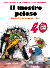 MOSTRO PELOSO. EDIZ. SPECIALE 40 ANNI (IL) - BICHONNIER HENRIETTE