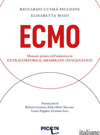 ECMO. MANUALE PRATICO DELL'ASSISTENZA IN EXTRACORPOREAL MEMBRANE OXYGENATION - CUSMA' PICCIONE RICCARDO; MAIO ELISABETTA