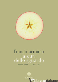 CURA DELLO SGUARDO. NUOVA FARMACIA POETICA (LA) - ARMINIO FRANCO