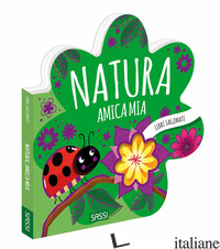 NATURA, AMICA MIA. LIBRI SAGOMATI. EDIZ. A COLORI - GAULE MATTEO; MARCOLIN ROBERTA