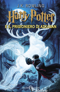 HARRY POTTER E IL PRIGIONIERO DI AZKABAN. VOL. 3 - ROWLING J. K.; BARTEZZAGHI S. (CUR.)