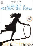 CECILIA E IL MISTERO DEL SOGNO - DI VITA GIORGIO