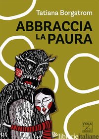ABBRACCIA LA PAURA - BORGSTROM TATIANA