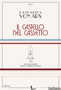 CASTELLO NEL CASSETTO (IL) - ARX KATHARINA VON