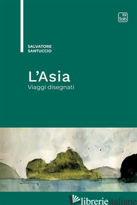 ASIA. VIAGGI DISEGNATI (L') - SANTUCCIO SALVATORE
