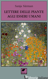 LETTERE DELLE PIANTE AGLI ESSERI UMANI - SARMAN SANJA