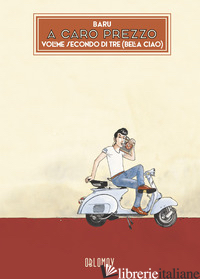 A CARO PREZZO. VOL. 2: BELLA CIAO di BARU