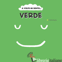 A VOLTE MI SENTO... VERDE. EDIZ. ILLUSTRATA - CANIZALES