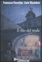 FILO DEL MALE (IL) - FIORENTINO FRANCESCO; MASTELLONI CARLO