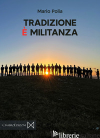 TRADIZIONE E' MILITANZA - POLIA MARIO