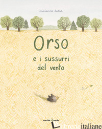 ORSO E I SUSSURRI DEL VENTO. EDIZ. A COLORI - DUBUC MARIANNE